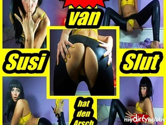 Susi van Slut hat den Arsch offen
