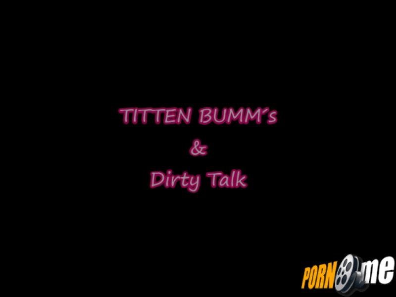 TITTEN BUMM´s & Dirty Talk