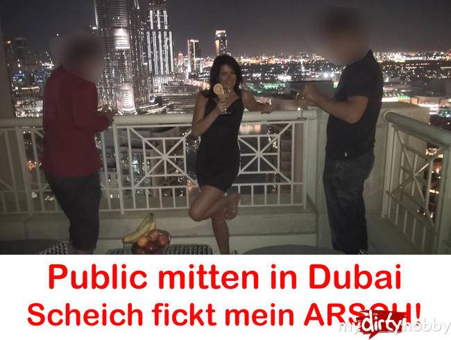 Public-Fuck in Dubai! Scheich reißt mir den Arsch auf!
