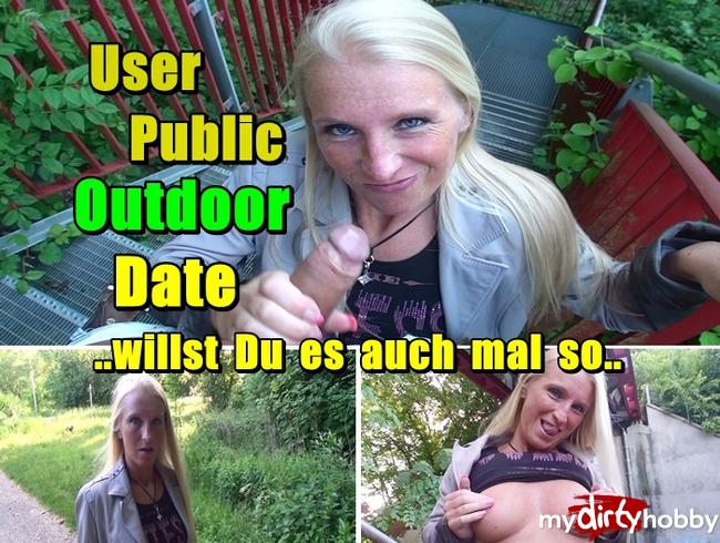 User Public Outdoor Date - willst Du es auch mal so ?